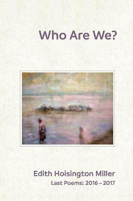 Who Are We?: Last Poems: 2016 - 2017 (Paperback)