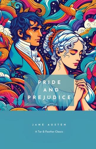 Pride and Prejudice: A Tar & Feather Classic, straight up with a twist. - Tar & Feather Classics: Straight Up with a Twist. 1 (Paperback)