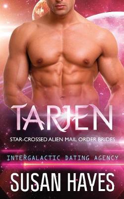 Tarjen: Star-Crossed Alien Mail Order Brides (Intergalactic Dating Agency) - Star-Crossed Alien Mail Order Brides 4 (Paperback)