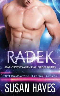 Radek: Star-Crossed Alien Mail Order Brides (Intergalactic Dating Agency) - Star-Crossed Alien Mail Order Brides 6 (Paperback)