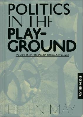 Politics in the Playground: The world of early childhood education in Aotearoa New Zealand (Paperback)
