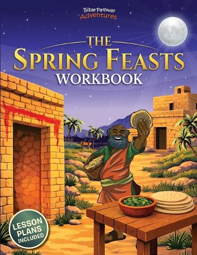 Biblical Spring Feasts The Spring Feasts Workbook by Bible Pathway Adventures, Pip Reid ...