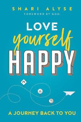 Love Yourself Happy: A Journey Back to You (Paperback)