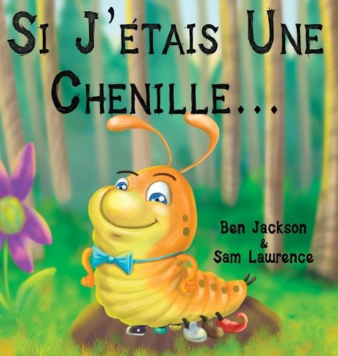 Si j'Etais Une Chenille? (Hardback)