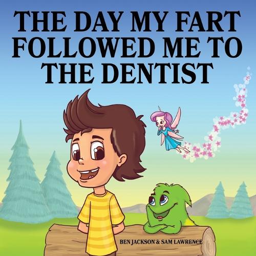 The Day My Fart Followed Me To The Dentist - My Little Fart 5 (Paperback)