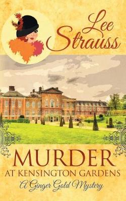 Murder at Kensington Gardens: A Cozy Historical Mystery - Ginger Gold Mystery 6 (Paperback)
