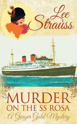 Murder on the SS Rosa: A Cozy Historical Mystery - Ginger Gold Mystery 1 (Paperback)