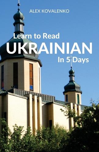 Learn to Read Ukrainian in 5 Days by Alex Kovalenko | Waterstones