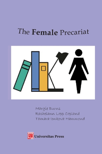 The Female Precariat: Gender and Contingency in the Professional Work Force (Paperback)