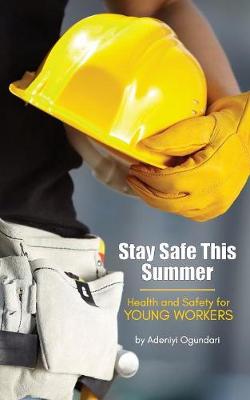 Stay Safe This Summer: Health and Safety for Young Workers (Paperback)