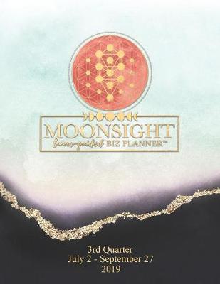 Moonsight Planner - Moon Phase Business Calendar - 2019 (Daily - 3rd Quarter - July to September - Moonstone) (Paperback)