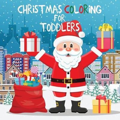 Christmas Coloring for Toddlers: Coloring Books for Kids Ages 2-4, 4-8 - Coloring Books for Kids 11 (Paperback)