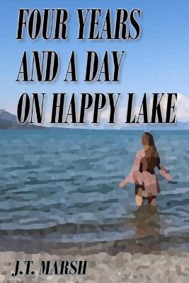 Four Years and a Day on Happy Lake: A Novel (Trade Paperback) (Paperback)