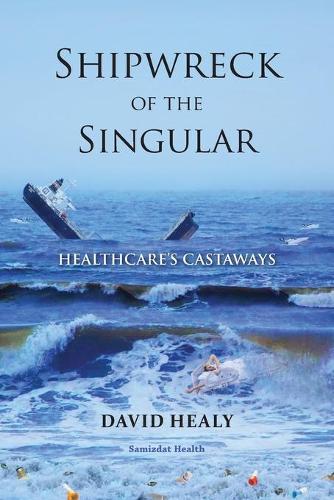 Shipwreck of the Singular: Healthcare's Castaways (Paperback)