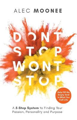 Don't Stop, Won't Stop: A 5-Step System to Finding Your Passion, Personality and Purpose. Help Fill the Empty Void in What You Call Life: A 5-Step System to Finding Your Passion, Personality and Purpose. Help Fill the Empty Void in What You Call Life (Paperback)