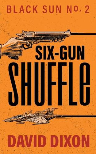 Six-Gun Shuffle - The Black Sun 2 (Paperback)