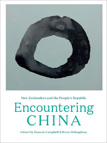 Encountering China: New Zealanders and the People’s Republic (Paperback)
