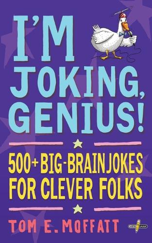 I'm Joking, Genius!: 500+ Big-Brain Jokes for Clever Folks - I'm Joking 3 (Paperback)
