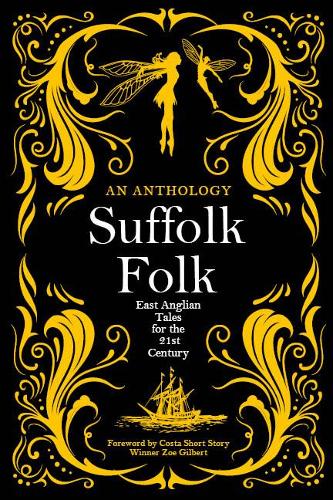 Suffolk Folk 2021: An Anthology of East Anglian Tales for the 21st Century (Paperback)