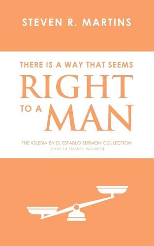 There Is A Way That Seems Right To A Man: The Iglesia en el Establo Sermon Collection (Texto en espanol incluido) (Paperback)