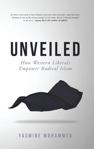 Unveiled: How Western Liberals Empower Radical Islam (Hardback)