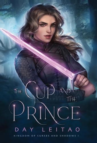 The Cup and the Prince - Kingdom of Curses and Shadows 1 (Hardback)