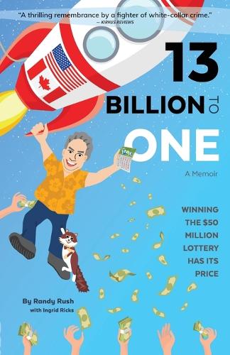 13 Billion to One: A Memoir - Winning the $50 Million Lottery Has Its Price (Paperback)