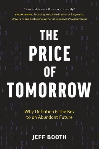The Price of Tomorrow: Why Deflation is the Key to an Abundant Future (Paperback)