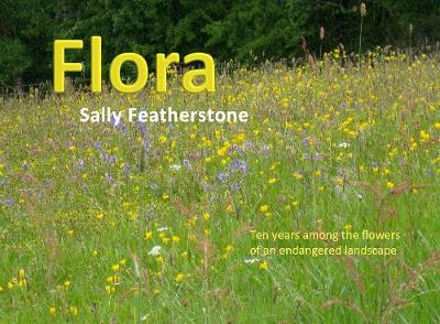 Flora: Ten years among the flowers of an endangered landscape (Book)