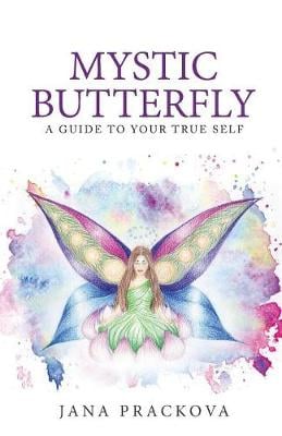 Mystic Butterfly: a guide to your true self (Paperback)