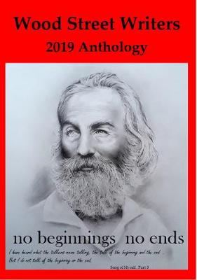 Wood Street Writers' Anthology 2019: no beginnings no ends (Paperback)