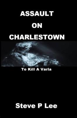 Assault on Charlestown: To Kill A Varla - Oblivion Trilogy 3 (Paperback)