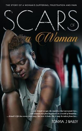 Scars Of A Woman: The Story Of A Woman's Suffering, Frustration And Pain - The Armah Trilogy 1 (Paperback)