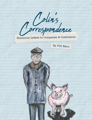 Colin's Correspondence: Humorous Letters to Companies & Institutions (Paperback)