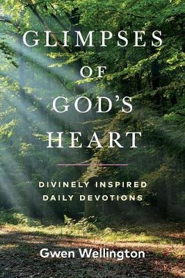 Glimpses of God's Heart: Divinely Inspired Daily Devotions (Paperback)