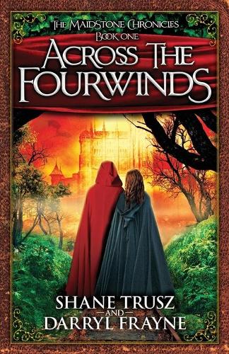 Across the Fourwinds - Maidstone Chronicals 1 (Paperback)