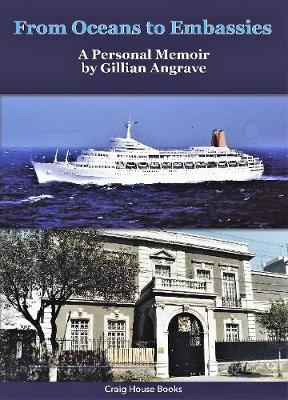 From Oceans to Embassies: A Personal Memoir by Gillian Angrave (Hardback)