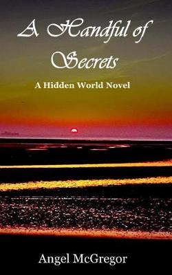 A Handful of Secrets: A Hidden World Novel - Hidden World Novels 2 (Paperback)