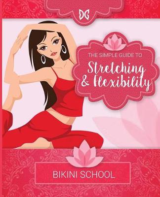 Bikini Model Prep School: Book 9: Stretching & Flexibility (Paperback)