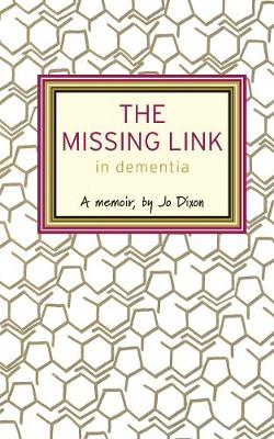 The Missing Link in Dementia: A memoir, by Jo Dixon (Paperback)