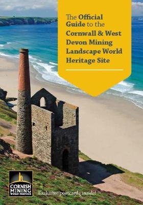 The Official Guide to the Cornwall and West Devon Mining Landscape World Heritage Site (Paperback)