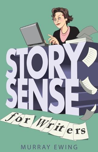 Story Sense for Writers: A guide to the essentials (Paperback)