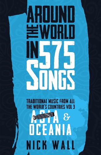 Around the World in 575 Songs: Asia & Oceania: Traditional Music from all the World's Countries - Volume 3 (Paperback)