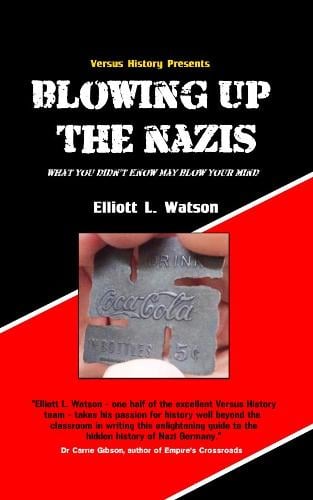 Blowing Up The Nazis: What you didn't know may blow your mind (Paperback)
