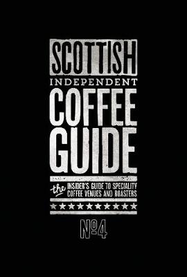 Scottish Independent Coffee Guide: No 4 (Paperback)