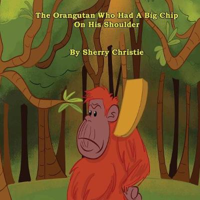The Orangutan Who Had a Big Chip on His Shoulder (Paperback)
