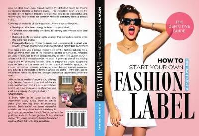 How To Start Your Own Fashion Label: The Definitive Guide (Paperback)