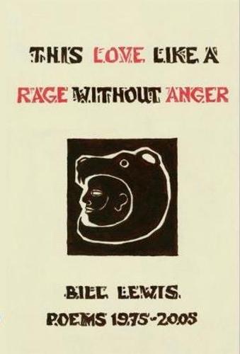 This Love Like a Rage Without Anger: Poems 1975 - 2005 (Paperback)