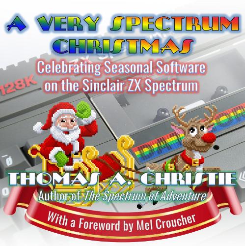 A Very Spectrum Christmas: Celebrating Seasonal Software on the Sinclair ZX Spectrum (Paperback)