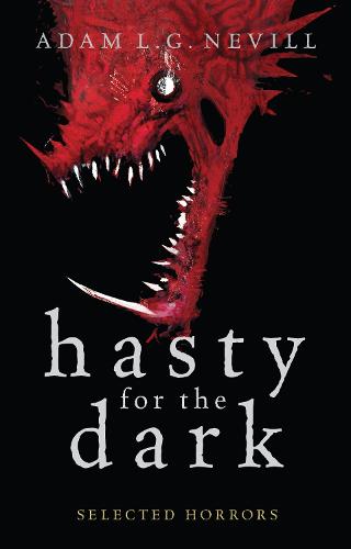 Hasty for the Dark: Selected Horrors - Selected Horrors (Paperback)